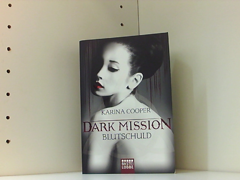 DARK MISSION - Blutschuld: Roman (Fantasy. Bastei Lübbe Taschenbücher) Roman 1. Aufl. 2013 - Cooper, Karina und Beke Ritgen