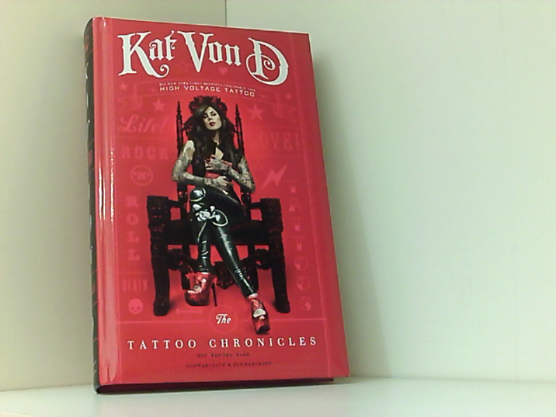 Kat Von D: The Tattoo Chronicles | Deutsche Ausgabe - Von D, Kat, Madeleine Lampe  und Thorsten Wortmann