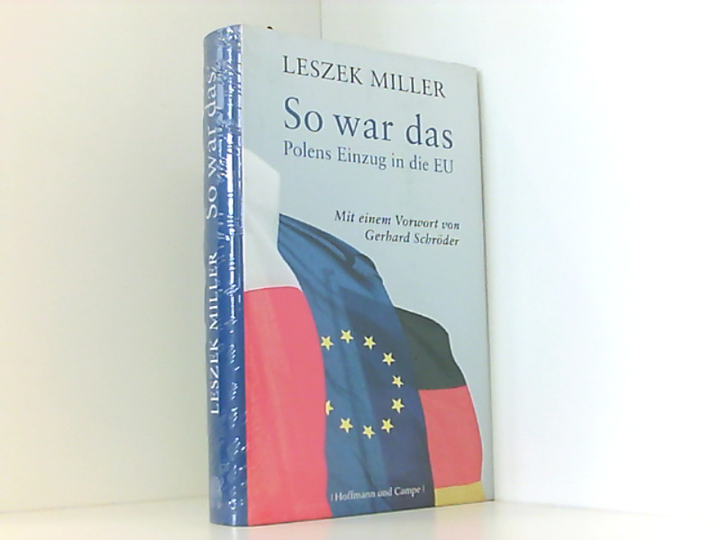 So war das: Polens Einzug in die EU. Mit einem Vorwort von Gerhard Schröder Polens Einzug in die EU. Mit einem Vorwort von Gerhard Schröder 1 - Miller, Leszek und Doris Marszk