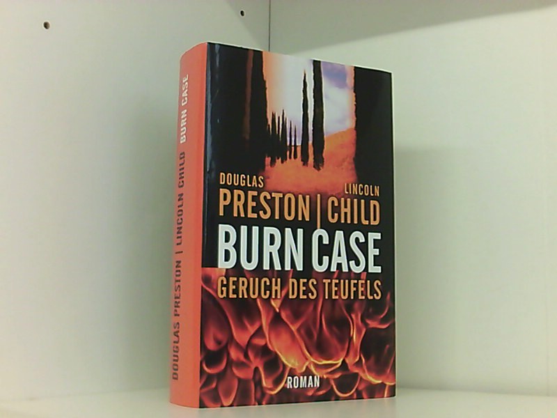 Burn case: Geruch des Teufels - Douglas, Preston und Child Lincoln