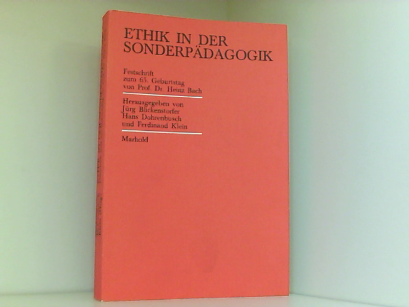 Ethik in der Sonderpädagogik : Festschrift zum 65. Geburtstag von Professor Dr. Heinz Bach - Jürg, Blickenstorfer, Dohrenbusch Hans  und Klein Ferdinand