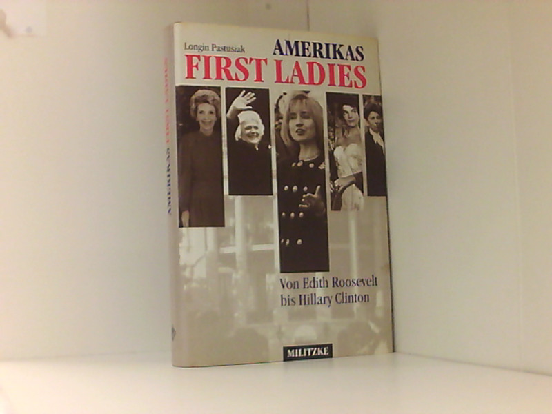 Amerikas First Ladies. Von Edith Roosevelt bis Hillary Clinton  1., aktualisierte Aufl. - Pastusiak, Longin