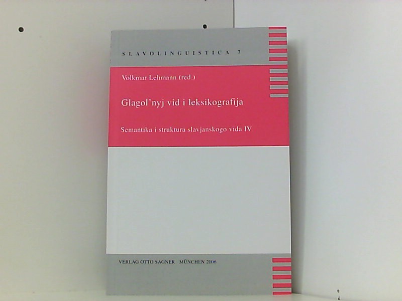 Glagol'nyj vid i leksikografija: Semantika i struktura slavjanskogo vida IV (Slavolinguistica)  1., - Lehmann, Volkmar