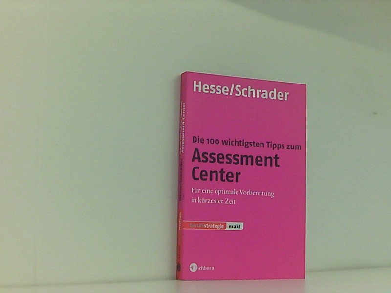 STARK Hesse/Schrader: EXAKT - Die 100 wichtigsten Tipps zum Assessment Center  Juli 2006 - Hesse, Jürgen und Hans-Christian Schrader