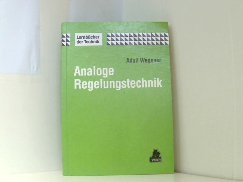 Analoge Regelungstechnik - Wegener, Adolf