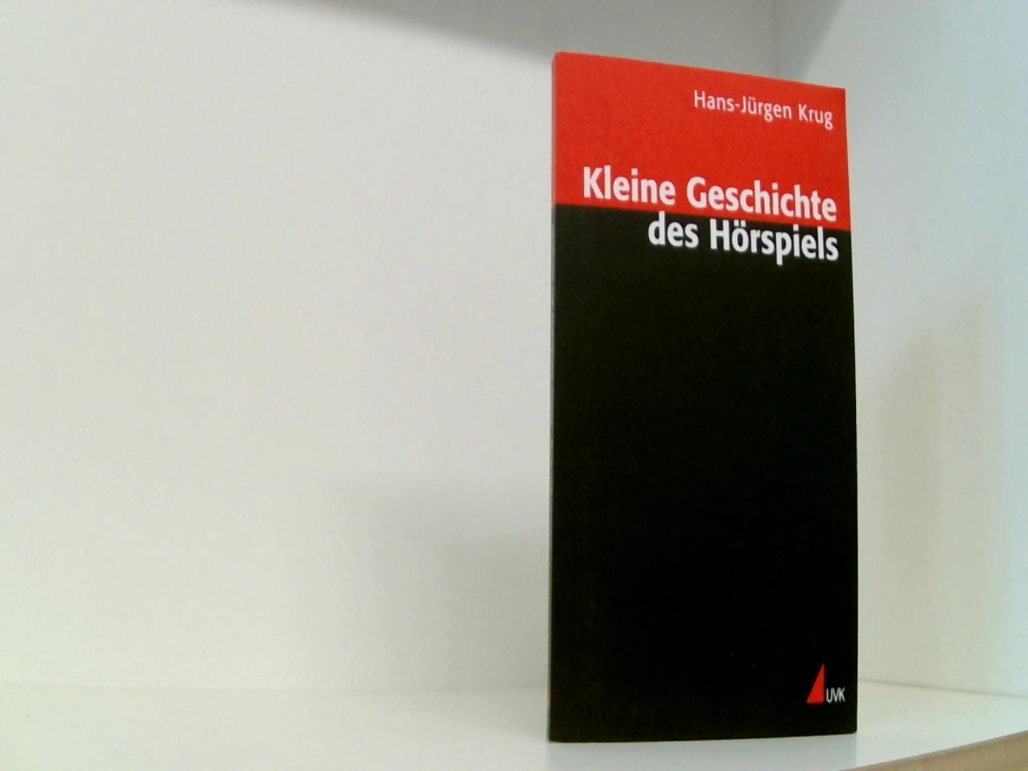 Kleine Geschichte des Hörspiels  1., Aufl. - Krug Hans, J