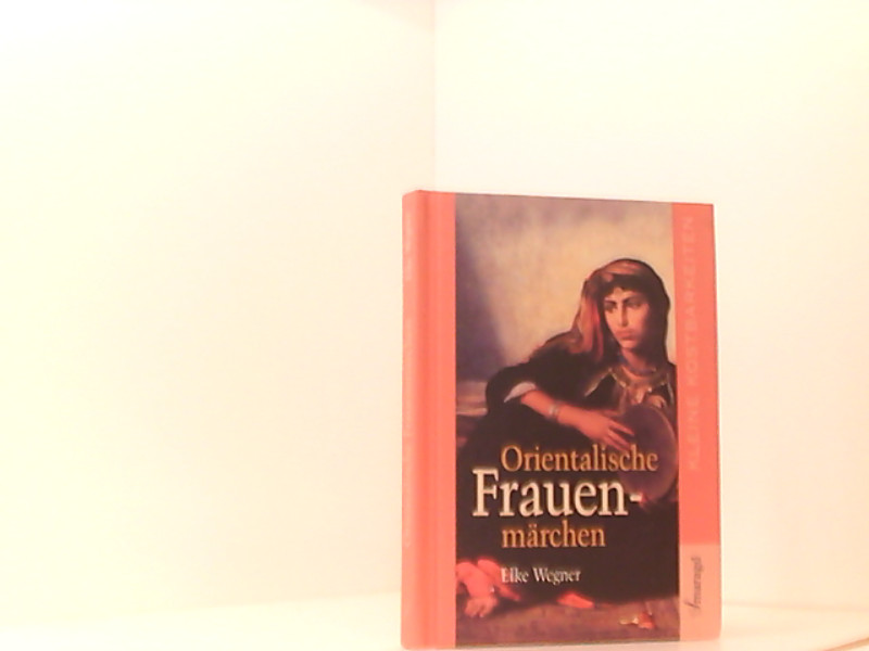 Orientalische Frauenmärchen  Erstausg. - Elke, Wegener und Verlag Smaragd