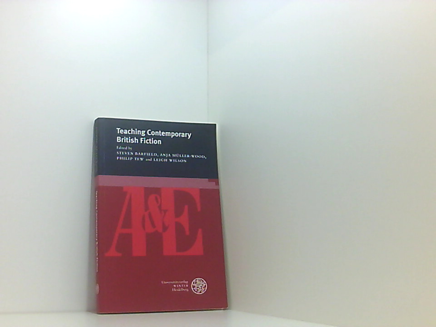 Teaching Contemporary British Fiction (anglistik & englischunterricht, Band 69)  1 - Barfield, Steven, Anja Müller-Wood Philip Tew  u. a.