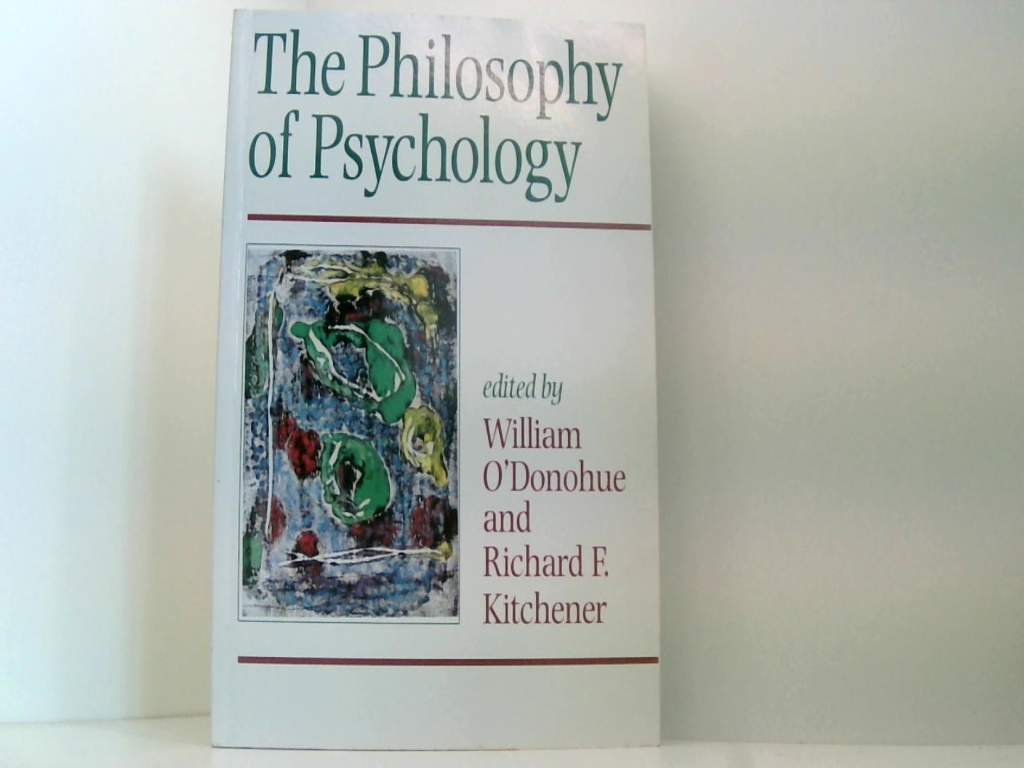 The Philosophy of Psychology - O'Donohue, William, O'Donohue William Kitchener Richard  u. a.