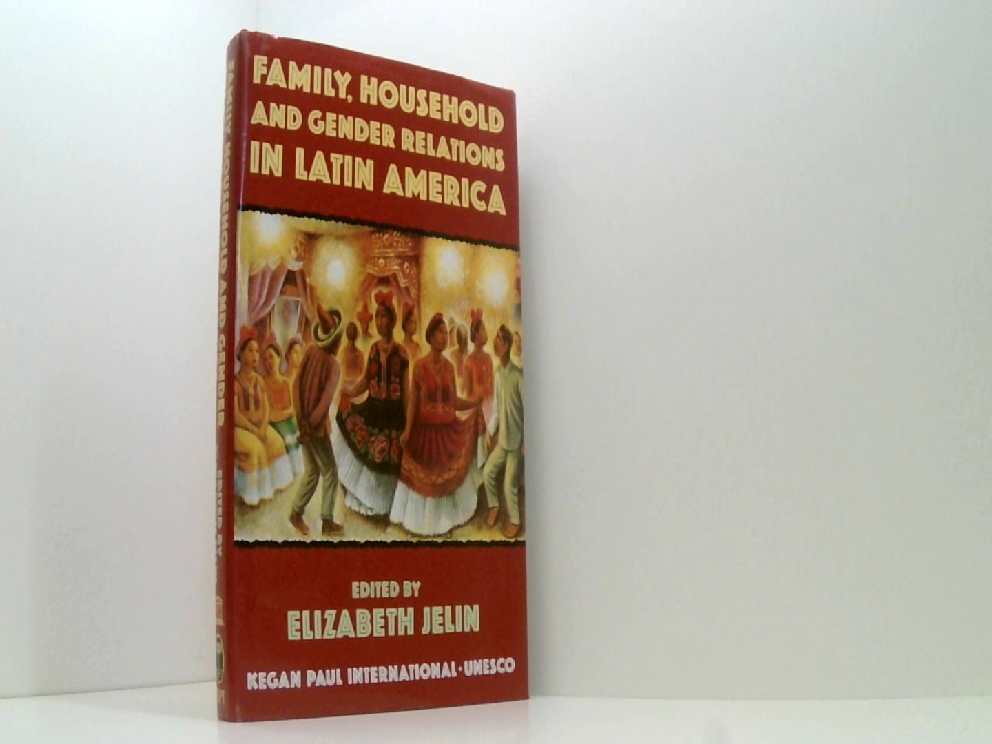 Family, Household and Gender Relations in Latin America  1. publ. - Jelin, Elizabeth und Elizabeth Jelin