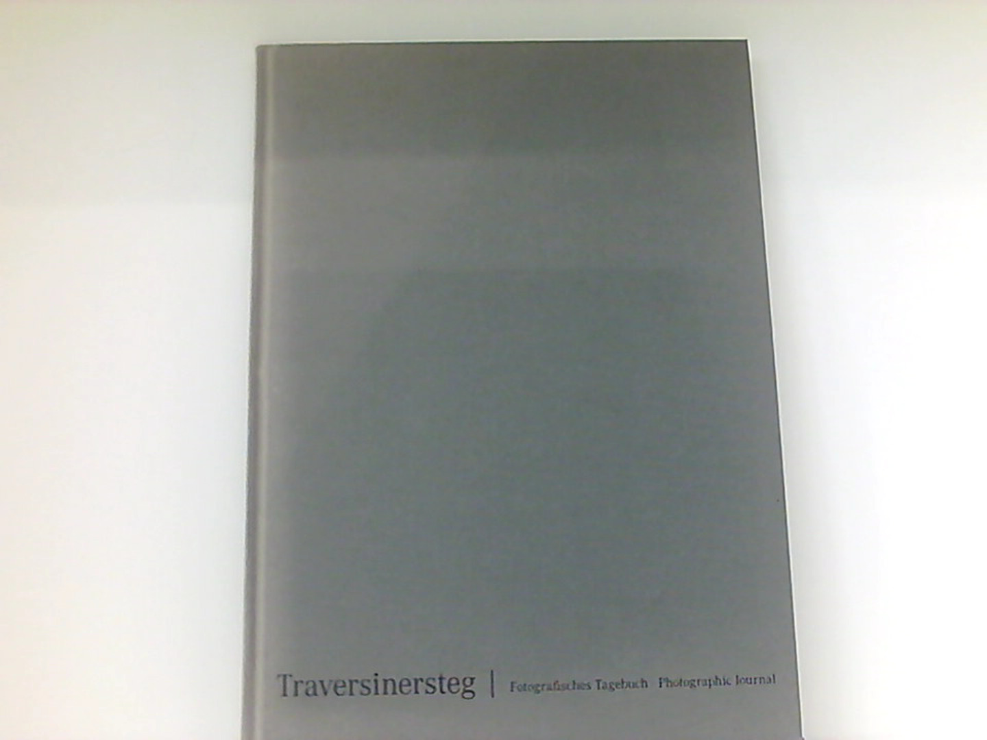 Traversinersteg: Fotografisches Tagebuch 14. April - 16. August 2005  1., - Dechau, Wilfried, Ursula Baus Rolf Sachsse  u. a.