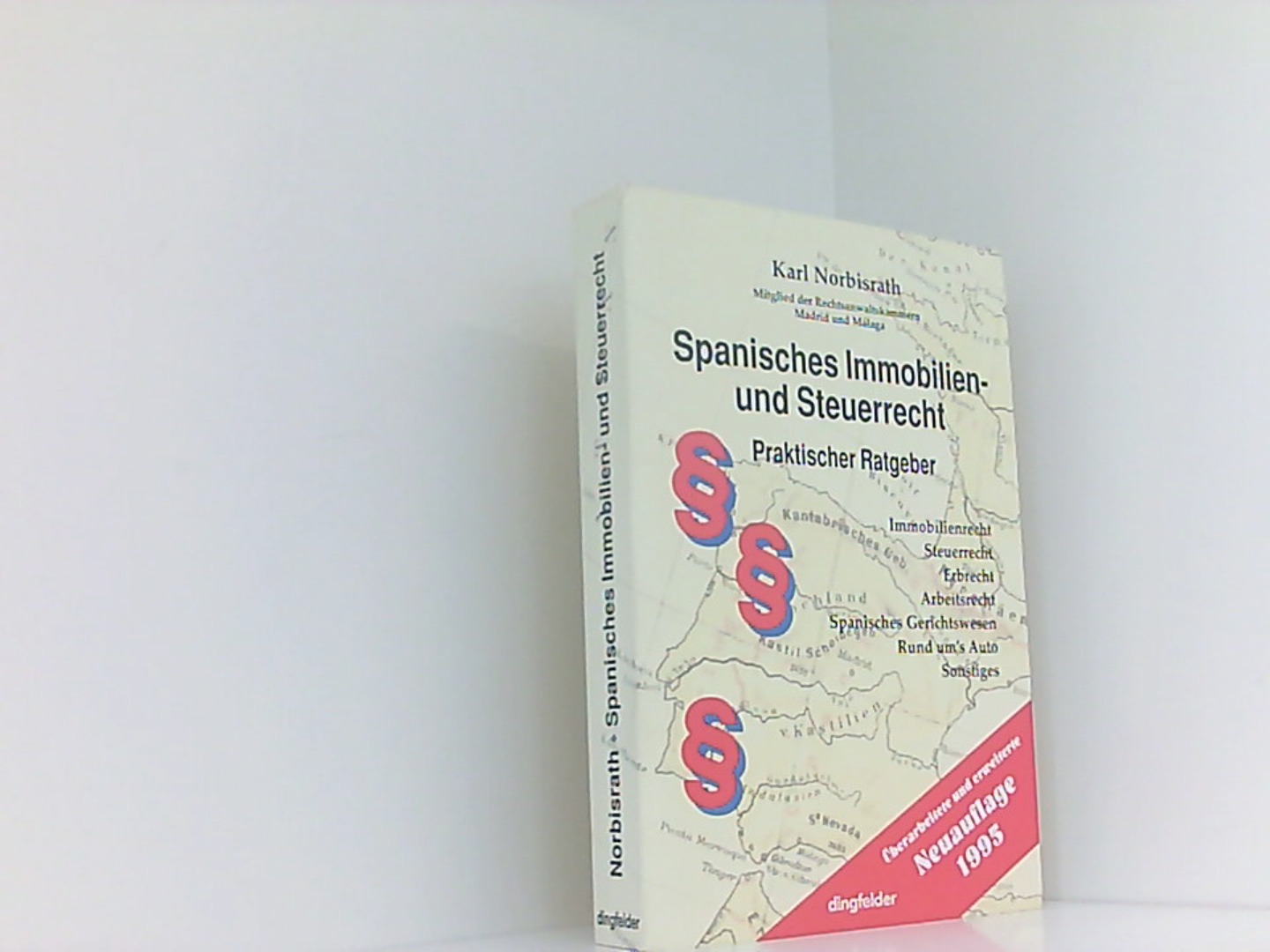Spanisches Immobilienrecht und Steuerrrecht  Überarb. und erw. Neuaufl., Stand: 1.4.1995 - Norbisrath, Karl