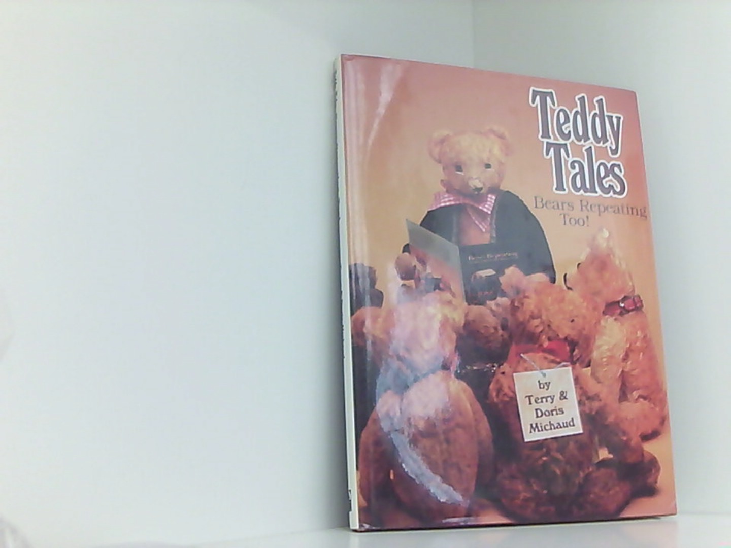 Teddy Tales -- Bears Repeating, Too! - Michaud, Terry und Doris Michaud