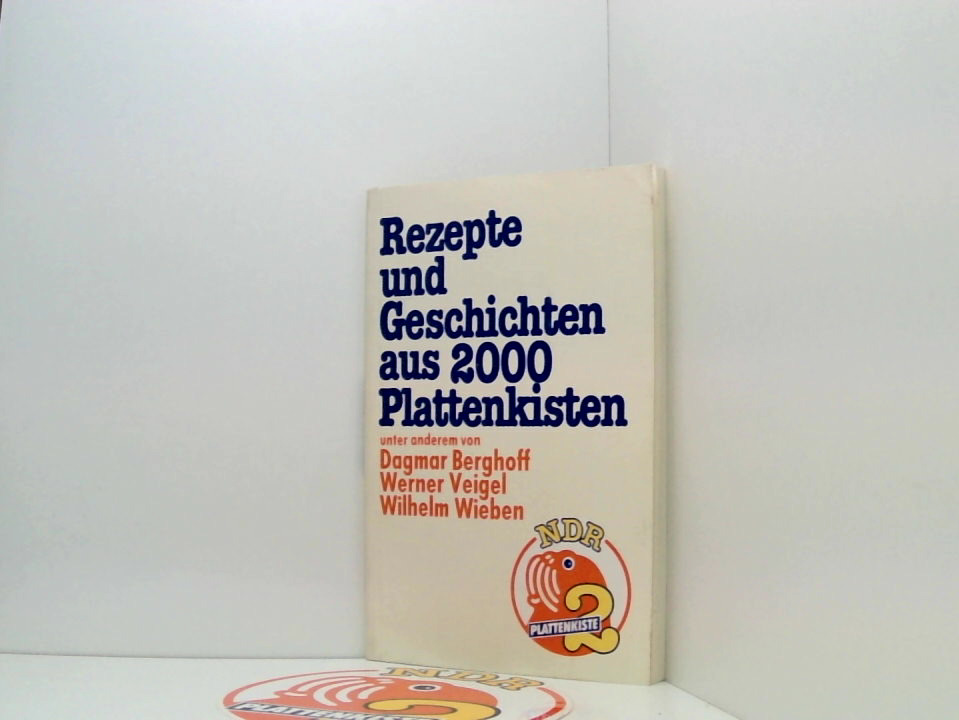 Rezepte und Geschichten aus 2000 Plattenkisten unter anderem von Dagmar Berghoff ...