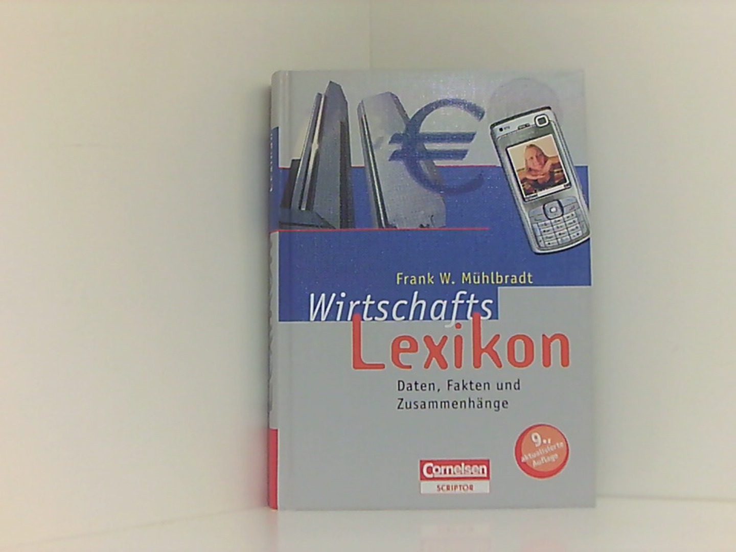 Scriptor Lexika: Wirtschaftslexikon: Daten, Fakten und Zusammenhänge  9., aktualisierte Auflage - Mühlbradt Frank, W.