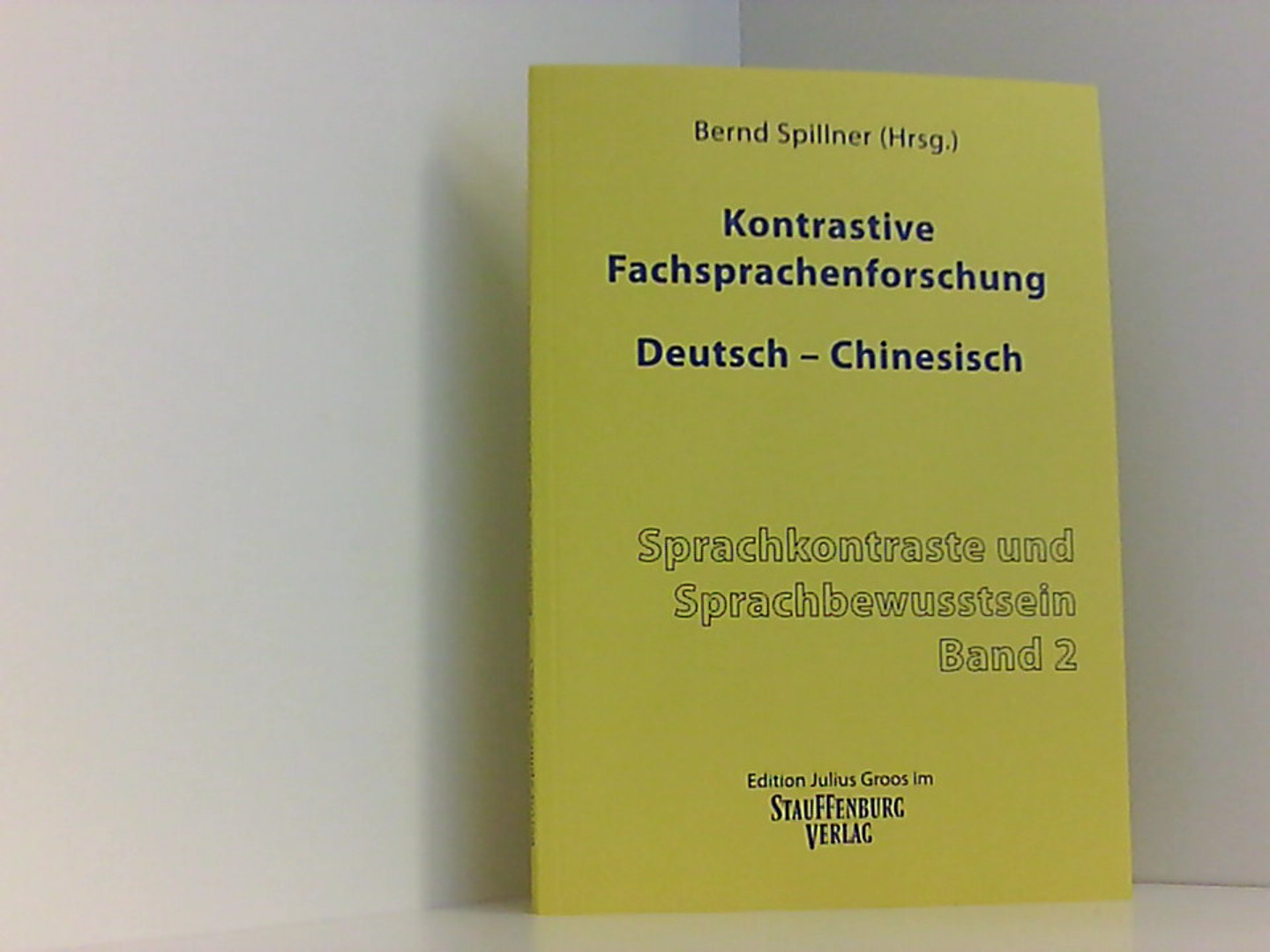 Kontrastive Fachsprachenforschung Deutsch - Chinesisch (Sprachkontraste und Sprachbewusstsein)  1 - Spillner, Bernd