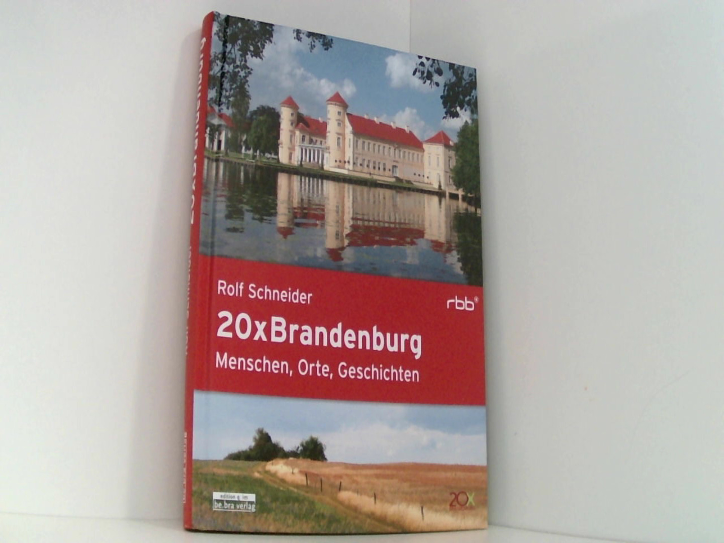 20 x Brandenburg: Menschen, Orte, Geschichten  1., Aufl. - Rolf, Schneider