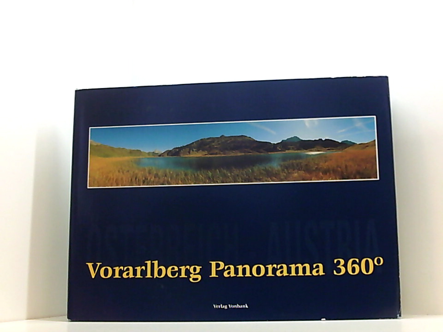 Vorarlberg Panorama 360º: Bildband. Dt. /Engl.  2. Aufl., (überarb.) - Wieser, Ernst, Waltraud Vonbank  und Walter Vonbank