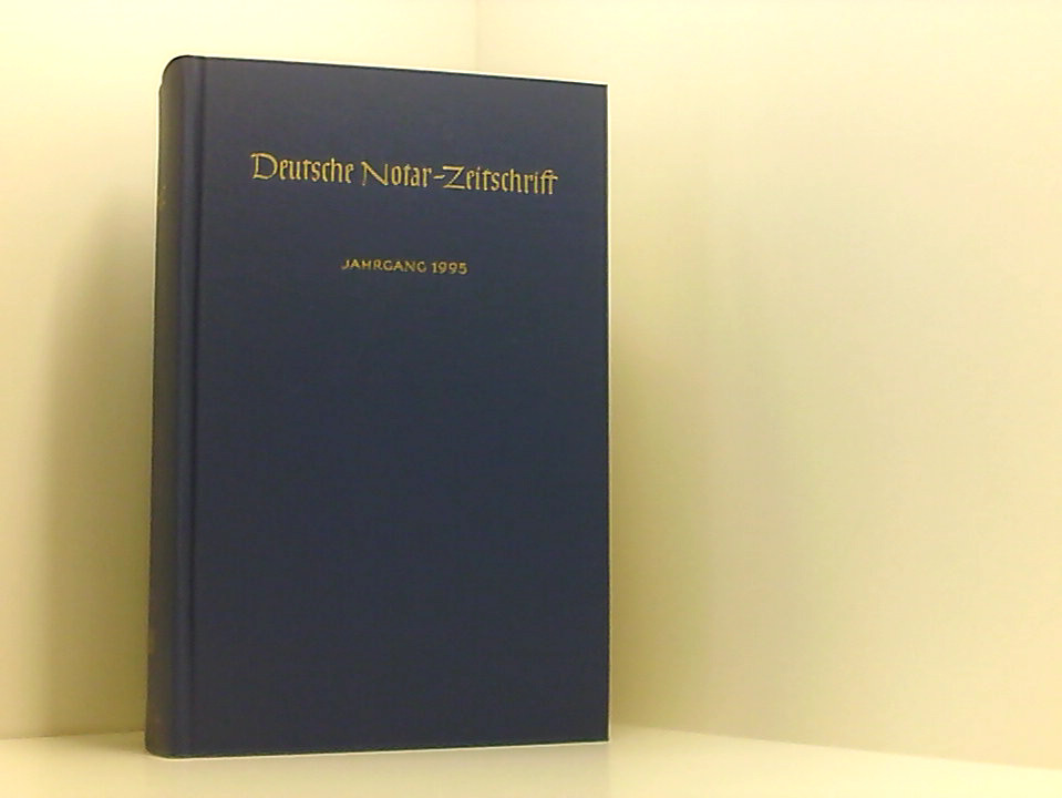 DNotZ 1995, Deutsche Notar-Zeitschrift Verkündungsblatt der Bundesnotarkammer - Autorenkollektiv