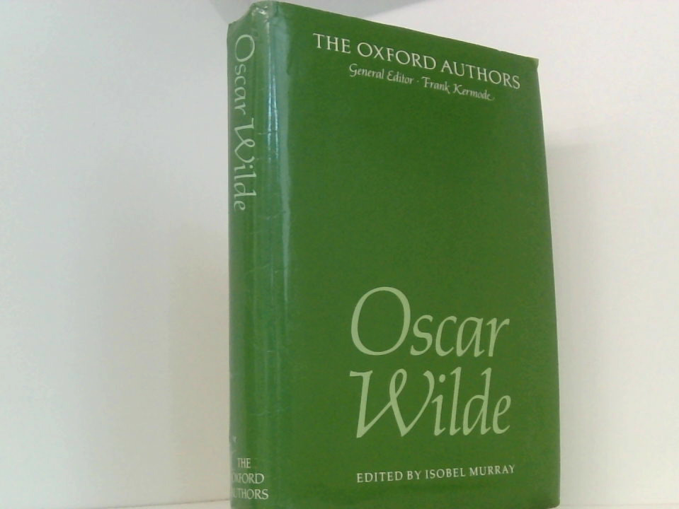 Oscar Wilde (Oxford Authors)  Annotated - Murray, Isobel und Oscar Wilde