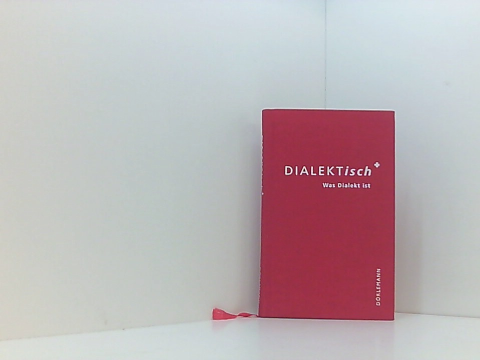 Dialektisch: Was Dialekt ist [1]. 3., - Kalberer, Guido