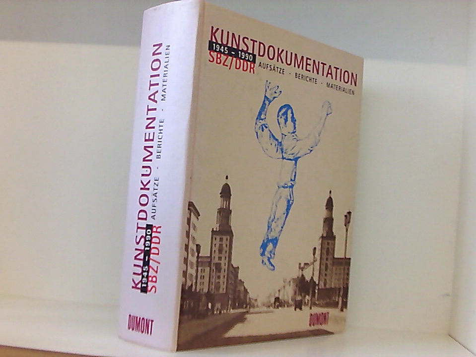 Kunstdokumentation SBZ / DDR 1945 - 1990. Aufsätze, Berichte, Materialien 1945 - 1990 ; Aufsätze, Berichte, Materialien - eckhart-gillen-gunter-feist-beatrice-vierneisel