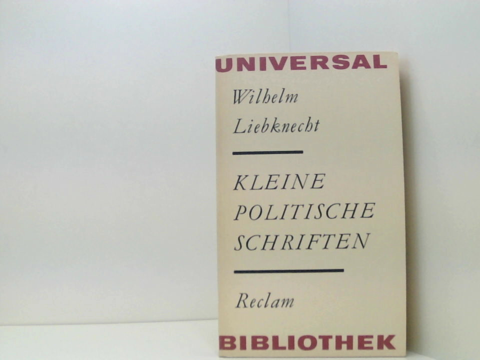 Kleine Politische Schriften - Liebknecht, Wilhelm