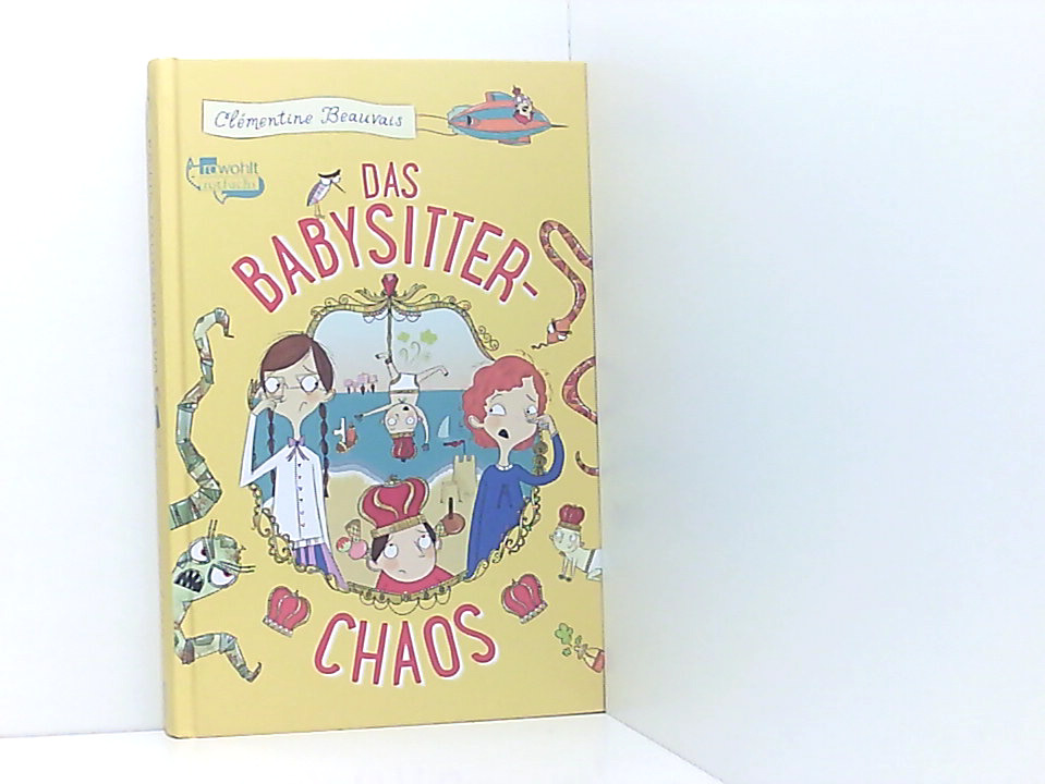 Das Babysitter-Chaos Clémentine Beauvais ; illustriert von Becka Moor ; aus dem Englischen von Rusalka Reh 1. - Beauvais, Clementine, Becka Moor  und Rusalka Reh