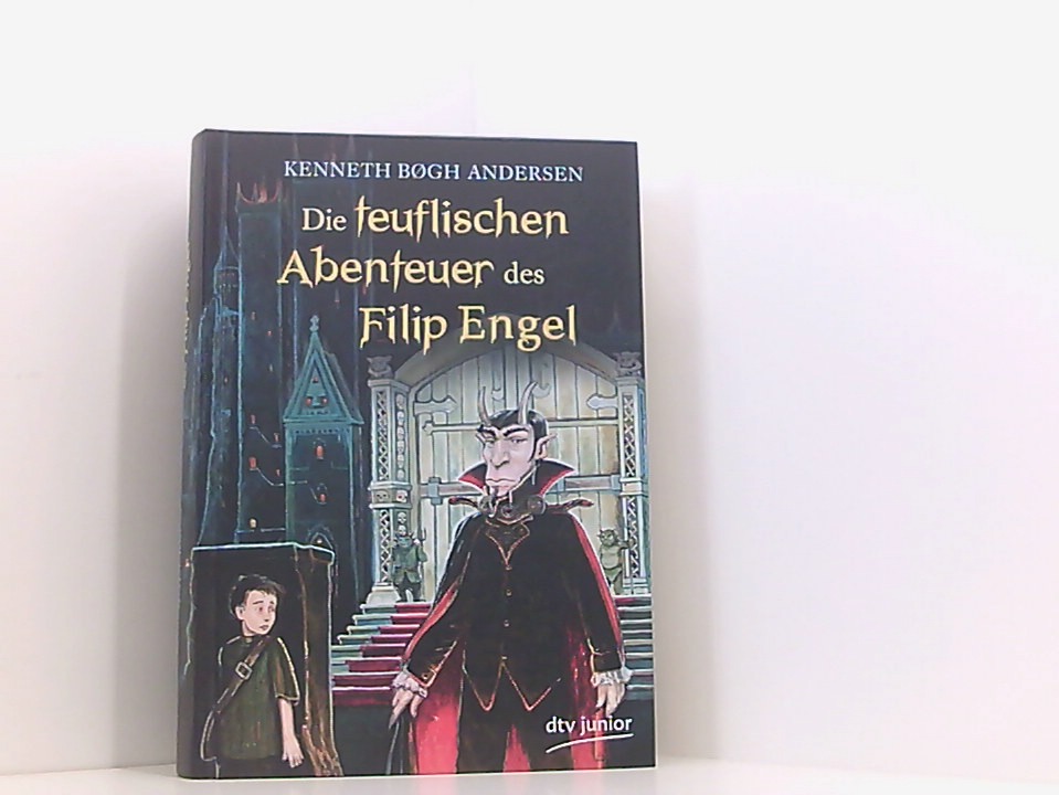 Die teuflischen Abenteuer des Filip Engel: Roman Roman 1. - Andersen, Kenneth Bøgh und Antje Subey-Cramer