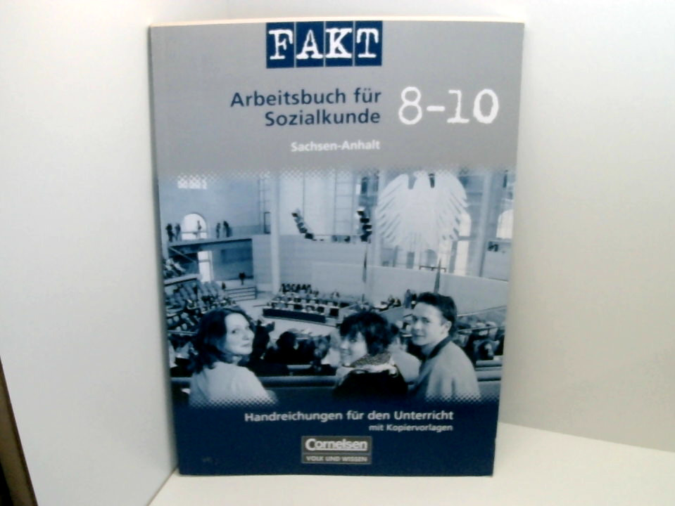 Handreichungen für den Unterricht - Fakt Arbeitsbuch Sozialkunde Sachsen-Anhalt klasse 8 9 10 mit Kopiervorlagen