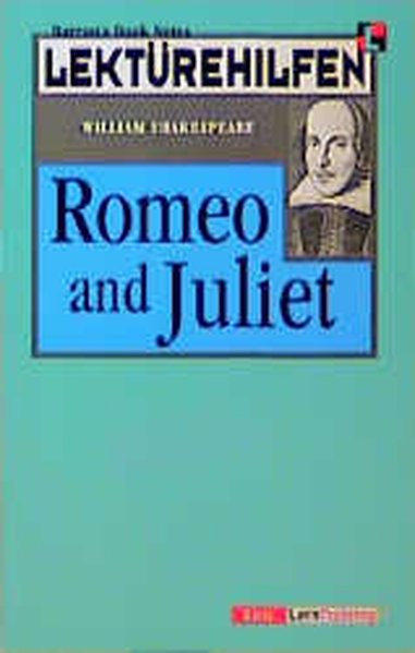 Lektürehilfen William Shakespeare Romeo and Juliet - Mühlmann, Horst and William Shakespeare