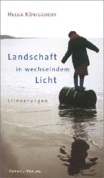 Landschaft in wechselndem Licht: Erinnerungen - Königsdorf, Helga