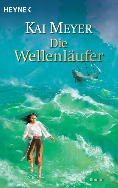 Die Wellenläufer: Roman (Die Wellenläufer-Trilogie, Band 1) - Meyer, Kai