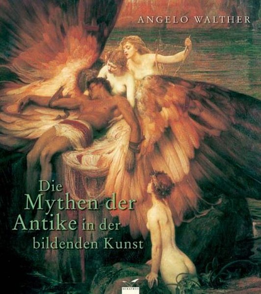 Die Mythen der Antike in der bildenden Kunst - Walther, Angelo