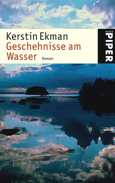Geschehnisse am Wasser: Roman (Piper Taschenbuch, Band 3949) - Ekman, Kerstin