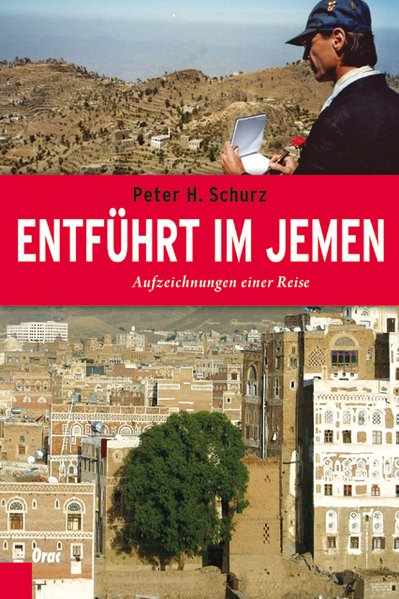 Entführt im Jemen: Aufzeichnungen einer Reise - H. Schurz, Peter