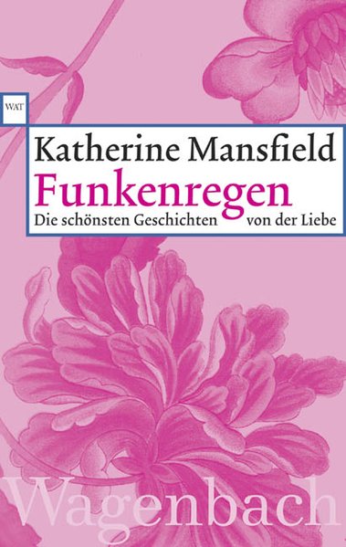 Funkenregen: Die schönsten Geschichten von der Liebe - Mansfield, Katherine