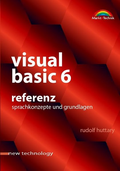 Visual Basic 6 Referenz Sprachkonzepte und Grundlagen (New Technology) - Huttary, Rudolf
