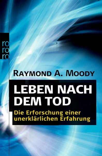 Leben nach dem Tod: Die Erforschung einer unerklärlichen Erfahrung - Moody Raymond, A., Hermann Gieselbusch Lieselotte Mietzner  u. a.