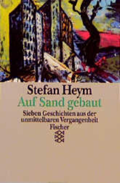Auf Sand gebaut: Sieben Geschichten aus der unmittelbaren Vergangenheit (Fiction, Poetry & Drama) - Heym, Stefan