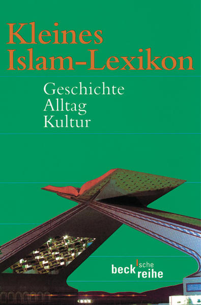 Kleines Islam-Lexikon: Geschichte, Alltag, Kultur - Elger, Ralf und Friederike Stolleis