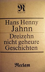 Dreizehn nicht geheure Geschichten - Hans Henny, Jahnn und Schuhmann Klaus