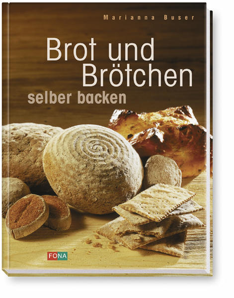 Brot und Brötchen selber backen - Buser, Marianna
