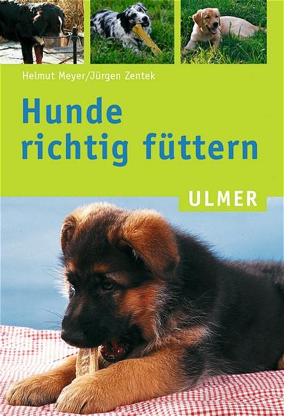 Hunde richtig füttern - Meyer, Helmut und Jürgen Zentek