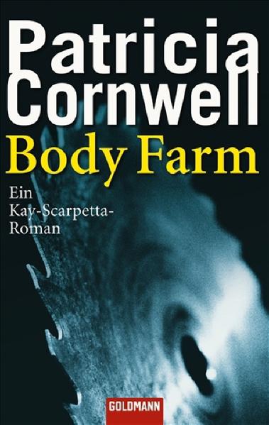Body Farm: Ein Kay-Scarpetta-Roman - Patricia Cornwell Monika Blaich  und  Klaus Kamberger