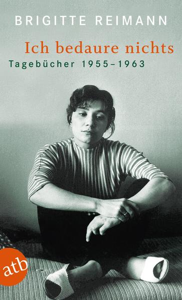 Ich bedaure nichts: Tagebücher 1955-1963 - Drescher, Angela und Brigitte Reimann