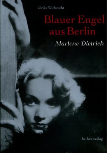 Marlene Dietrich - Blauer Engel aus Berlin - Wiebrecht, Ulrike