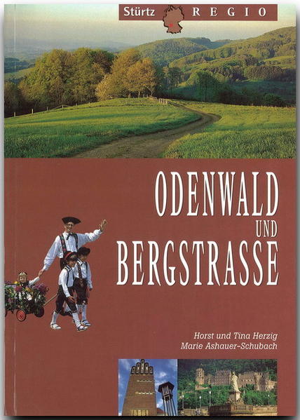 Odenwald und die Bergstrasse (Stürtz-Regio) - Marie Ashauer-Schubach und Horst und Tina Herzig