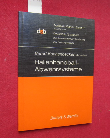 Hallenhandball-Abwehrsysteme. Trainerbibliothek ; Bd. 11 ; 2., verb. Aufl.; - Kuchenbecker, Bernd und Irislav Dolenec