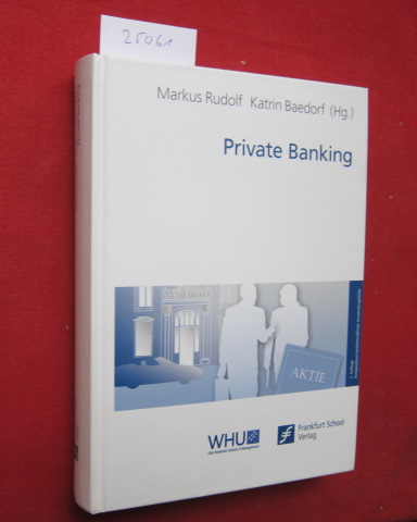 Private Banking. [WHU, Otto Beisheim School of Management]. Kompendium bankbetrieblicher Anwendungsfelder. 2. Aufl.; - Rudolf, Markus (Hrsg.) und Marc Engelbrecht